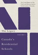 Canada's Residential Schools: The Legacy: The Final Report of the Truth and Reconciliation Commission of Canada, Volume 5 Volume 85