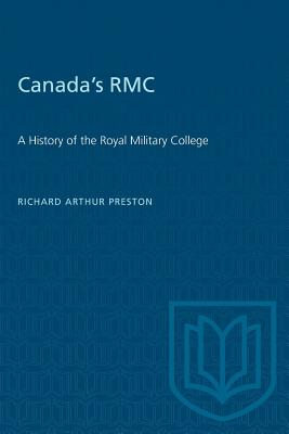 Canada's RMC: A History of the Royal Military College - Preston, Richard A