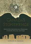 Canada's Stonehenge: Astounding Archaeological Discoveries in Canada, England, and Wales