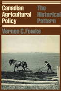 Canadian Agricultural Policy: The Historical Pattern