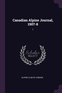 Canadian Alpine Journal, 1907-8: 1