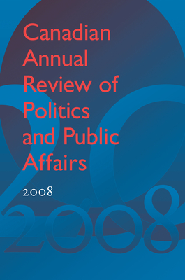 Canadian Annual Review of Politics and Public Affairs 2008 - Mutimer, David, Dr. (Editor)