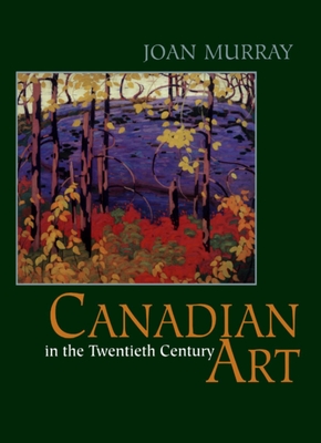 Canadian Art in the Twentieth Century - Murray, Joan