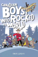 Canadian Boys Who Rocked the World: Volume 2