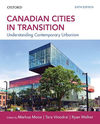 Canadian Cities in Transition: Understanding Contemporary Urbanism - Moos, Markus (Editor), and Vinodrai, Tara (Editor), and Walker, Ryan