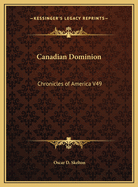Canadian Dominion: Chronicles of America V49