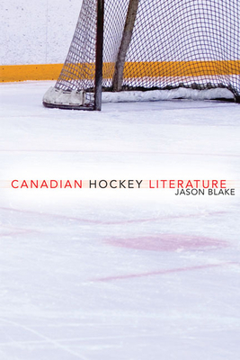 Canadian Hockey Literature: A Thematic Study - Blake, Jason