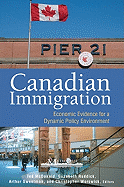 Canadian Immigration: Economic Evidence for a Dynamic Policy Environment Volume 140