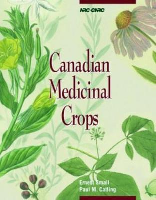 Canadian Medicinal Crops - Small, Ernest, and Catling, Paul M