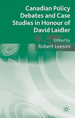 Canadian Policy Debates and Case Studies in Honour of David Laidler - Leeson, Robert