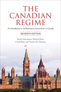 Canadian Regime: An Introduction to Parliamentary Government in Canada, Seventh Edition