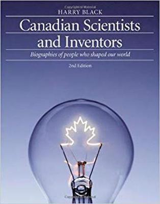 Canadian Scientists and Inventors: Biographies of People Who Shaped Our World - Black, Harry