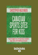 Canadian Sports Sites for Kids: Places Named for Speedsters, Scorers, and Other Sportsworld Citizens