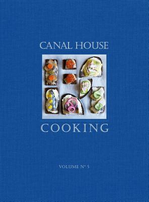 Canal House Cooking Volume No. 5: The Good Life - Hamilton & Hirsheimer, and Hamilton, Melissa, and Hirsheimer, Christopher