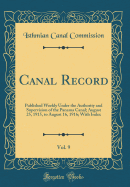 Canal Record, Vol. 9: Published Weekly Under the Authority and Supervision of the Panama Canal; August 25, 1915, to August 16, 1916; With Index (Classic Reprint)
