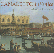 Canaletto in Venice - Clayton, Martin