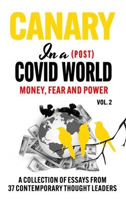 Canary In a (Post) Covid World; Money, Fear and Power - Klotz, C H (Editor), and McCullough, Peter, Dr., and Kennedy, Robert F, Jr.