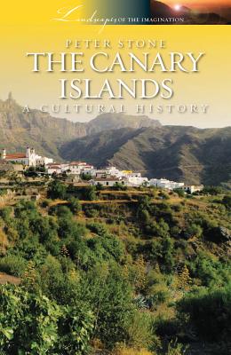 Canary Islands: A Cultural History - Stone, Peter