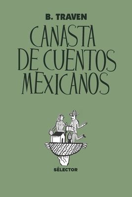 Canasta de cuentos mexicanos - Traven, B