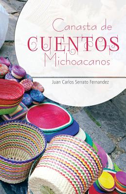 Canasta de Cuentos Michoacanos - Serrato Fernandez, Juan Carlos