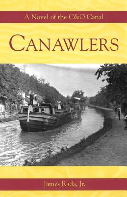 Canawlers: A Novel of the C&o Canal - Rada Jr, MR James R