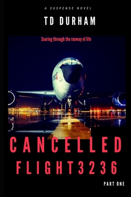 Cancelled: Flight 3236 - Hill, Julia a (Editor), and Durham, Td
