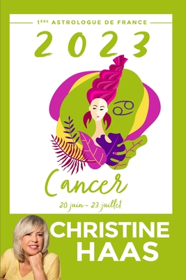 Cancer 2023: Du 20 juin au 23 juillet - Haas, Christine