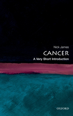 Cancer: A Very Short Introduction - James, Nick
