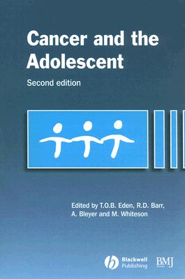 Cancer and the Adolescent - Eden, Tim (Editor), and Barr, Ronald, MB, Chb, MD (Editor), and Bleyer, Archie (Editor)