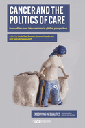 Cancer and the Politics of Care: Inequalities and Interventions in Global Perspective
