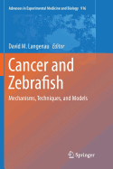 Cancer and Zebrafish: Mechanisms, Techniques, and Models