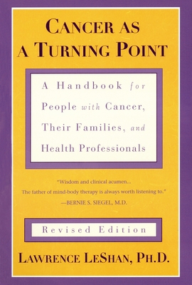 Cancer As a Turning Point: A Handbook for People with Cancer, Their Families, and Health Professionals - Revised Edition - Leshan, Lawrence