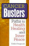 Cancer Busters: Paths to Health, Healing, and Inner Peace