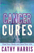 Cancer Cures: Heal Your Body and Save Your Life