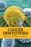 Cancer Demystified (Colour version): Cells, Tissues & Cancer