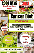 Cancer Diet Cookbook: 2000 Days of Quick and Easy, Deliciously Homemade Meals, and Simple Cancer-Friendly Plant-Based Recipes for Seniors.