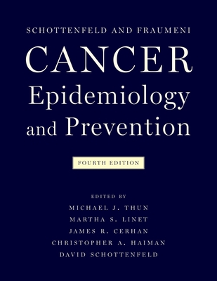 Cancer Epidemiology and Prevention - Thun, Michael (Editor), and Linet, Martha S (Editor), and Cerhan, James R (Editor)