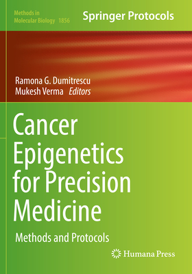 Cancer Epigenetics for Precision Medicine: Methods and Protocols - Dumitrescu, Ramona G (Editor), and Verma, Mukesh (Editor)