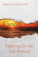 Cancer: Fighting for the Life Beyond