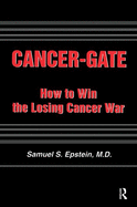 Cancer-Gate: How to Win the Losing Cancer War