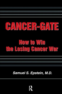 Cancer-gate: How to Win the Losing Cancer War - Epstein, Samuel S