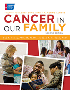 Cancer in Our Family: Helping Children Cope with a Parent's Illness