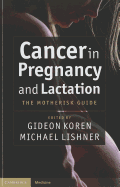 Cancer in Pregnancy and Lactation: The Motherisk Guide