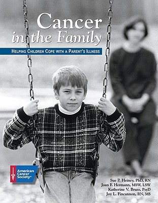 Cancer in the Family: Helping Children Understand - Heiney, Sue P, PhD, RN, and Hermann, Joan F, MSW, LSW, and Bruss, Katherine V