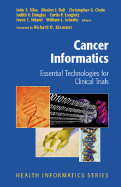 Cancer Informatics: Essential Technologies for Clinical Trials