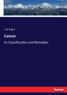 Cancer: Its Classification and Remedies