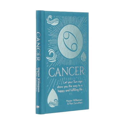 Cancer: Let Your Sun Sign Show You the Way to a Happy and Fulfilling Life - Williamson, Marion, and Carruthers, Pam