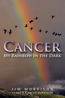 Cancer - My Rainbow in the Dark - Morrison, Jim