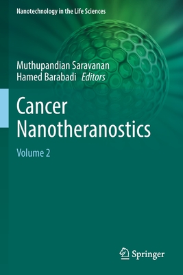 Cancer Nanotheranostics: Volume 2 - Saravanan, Muthupandian (Editor), and Barabadi, Hamed (Editor)