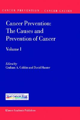 Cancer Prevention: The Causes and Prevention of Cancer -- Volume 1 - Colditz, Graham a (Editor), and Hunter, D J (Editor)